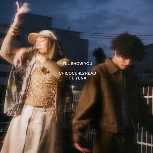 Chicocurlyhead - "I'll Show You (featuring Yuna)"